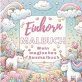 Mein Einhorn-Malabenteuer: Ein Ausmalbuch für Mädchen!