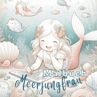 Malbuch für Mädchen: Zauberhafte Meerjungfrau-Welten!