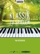 Es ist nie zu spät ... Klassik zu spielen -17 neue Arrangements für Klavier-